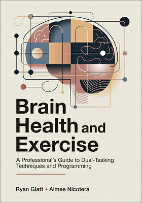 Brain Health and Exercise: A Professional's Guide to Dual-Tasking Techniques and Programming BRAIN HEALTH & EXERCISE 
