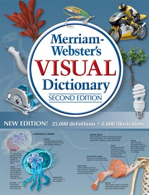 Merriam-Webster's Visual Dictionary: Second Edition MERM WEB VISUAL DICT 2/E [ Merriam-Webster ]
