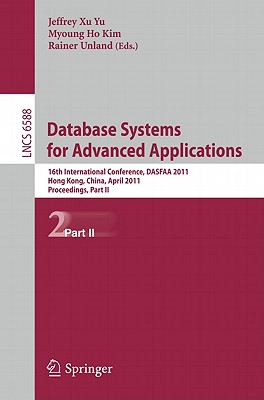 Database Systems for Advanced Applications: 16th International Conference, DASFAA 2011, Hong Kong, C DATABASE SYSTEMS FOR ADVD APPL [ Jeffrey Xu Yu ]