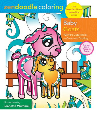 Zendoodle Coloring: Baby Goats: World's Cutest Kids to Color & Display ZENDOODLE COLORING BABY GOATS （Zendoodle Coloring） [ Jeanette Wummel ]