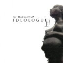 IDEOLOGUES_E.P. [ my-Butterfly ]