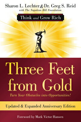 Three Feet from Gold: Turn Your Obstacles Into Opportunities! (Think and Grow Rich) 3 FEET FROM GOLD UPDATED ANNIV （Official Publication of the Napoleon Hill Foundation） 