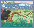 M Is for Mountain State: A West Virginia Alphabet M IS FOR MOUNTAIN STATE （Discover America State by State） [ Mary Ann McCabe Riehle ]