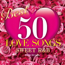 BEST 50 LOVE SONGS -Sweet R&B- [ DJ Candy ]