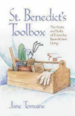 St. Benedict's Toolbox: The Nuts and Bolts of Everyday Benedictine Living ST BENEDICTS TOOLBOX [ Jane Tomaine ]