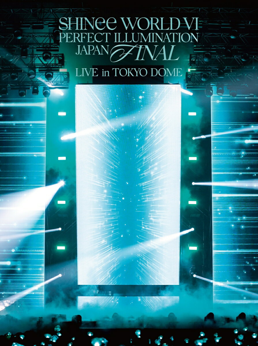 SHINee WORLD VI [PERFECT ILLUMINATION] JAPAN FINAL LIVE in TOKYO DOME(初回生産限定盤)【Blu-ray】