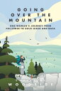 Going Over the Mountain: One Woman's Journey from Follower to Solo Hiker and Back MOUNTAIN [ Christine Woodside ]