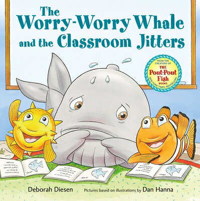 The Worry-Worry Whale and the Classroom Jitters WORRY-WORRY WHALE & THE CLASSR （Worry-Worry Whale Adventure） [ Deborah Diesen ]