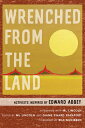 ŷ֥å㤨Wrenched from the Land: Activists Inspired by Edward Abbey WRENCHED FROM THE LAND [ ML Lincoln ]פβǤʤ3,960ߤˤʤޤ