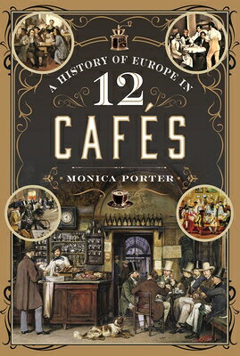 樂天商城 - A History of Europe in 12 Cafes HIST OF EUROPE IN 12 CAFES [ Monica Porter ]