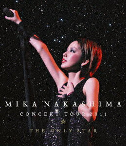 MIKA NAKASHIMA CONCERT TOUR 2011 THE ONLY STAR【Blu-ray】