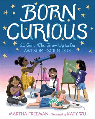 ŷ֥å㤨Born Curious: 20 Girls Who Grew Up to Be Awesome Scientists BORN CURIOUS [ Martha Freeman ]פβǤʤ3,168ߤˤʤޤ