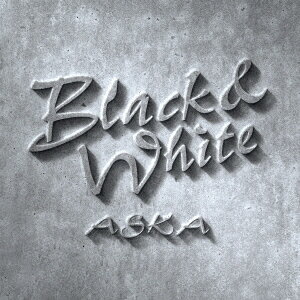 Black&White [ ASKA ]