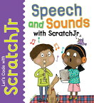 Speech and Sounds with Scratchjr SPEECH & SOUNDS W/SCRATCHJR （Let's Code with Scratchjr!） [ Tracy Gardner ]