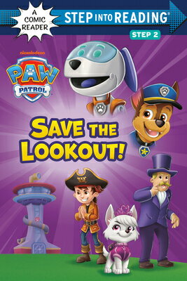 Save the Lookout! (Paw Patrol) SAVE THE LOOKOUT (PAW PATROL) （Step Into Reading, Step 2） 