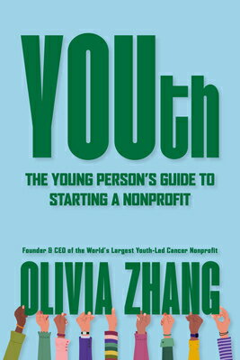 Youth: The Young Person's Guide to Starting a Nonprofit YOUTH [ Olivia Zhang ]