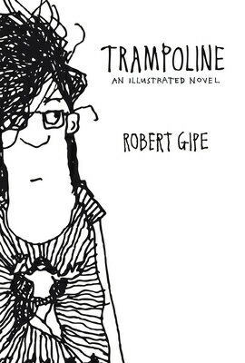 Trampoline: An Illustrated Novel TRAMPOLINE [ Robert Gipe ]