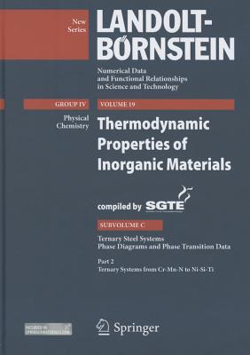 Thermodynamic Properties of Inorganic Materials Compiled by Sgte: Subvolume C: Ternary Steel Systems THERMODYNAMIC PROPERTIES OF IN [ A. Watson ]