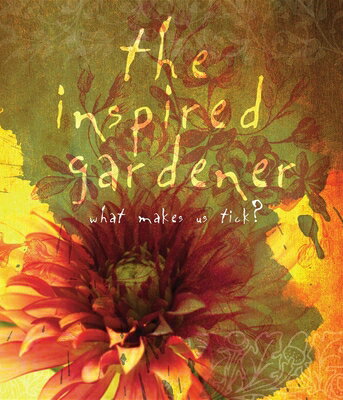 The Inspired Gardener: What Makes Us Tick