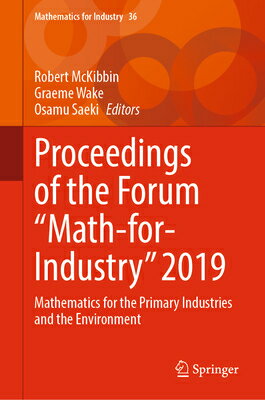 Proceedings of the Forum Math-For-Industry 2019: Mathematics for Primary Industries and Envi MATH- （Mathematics Industry） [ Robert McKibbin ]