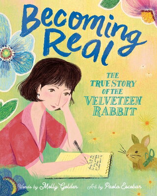 Becoming Real: The True Story of the Velveteen Rabbit BECOMING REAL [ Molly Golden ]