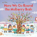 Here We Go Round the Mulberry Bush: Sing Along with Me HERE WE GO ROUND THE MULBERRY （Sing Along with Me ） Yu-Hsuan Huang