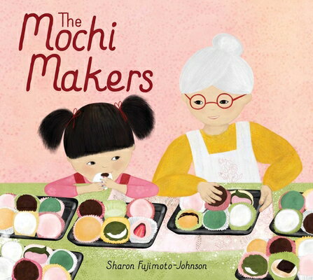 The Mochi Makers [ Sharon Fujimoto-Johnson ]