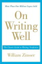 On Writing Well: The Classic Guide to Writing Nonfiction ON WRITING WELL ANNIV/E 30/E 