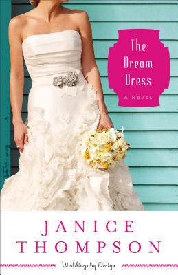 The Dream Dress DREAM DRESS （Weddings by Design） [ Janice Thompson ]