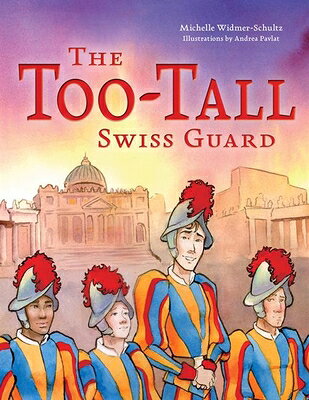 The Too-Tall Swiss Guard TOO-TALL SWISS GUARD [ Michelle Widmer-Schultz ]