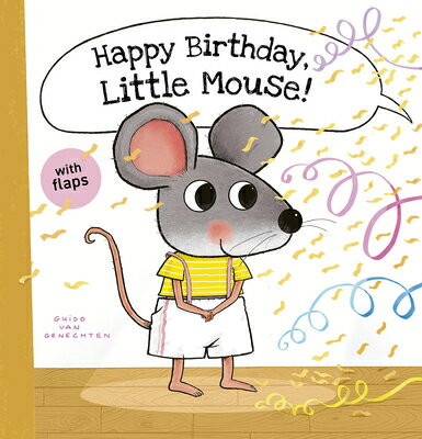 Happy Birthday, Little Mouse! HAPPY BIRTHDAY LITTLE MOUSE （Little Mouse） [ Guido Van Genechten ]