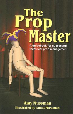 Prop Master: A Guidebook for Successful Theatrical Prop Management