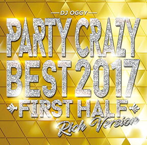 Party Crazy Best 2017 First Half Rich Version [ DJ Oggy ]