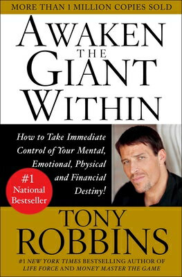 Awaken the Giant Within: How to Take Immediate Control of Your Mental, Emotional, Physical & Financi