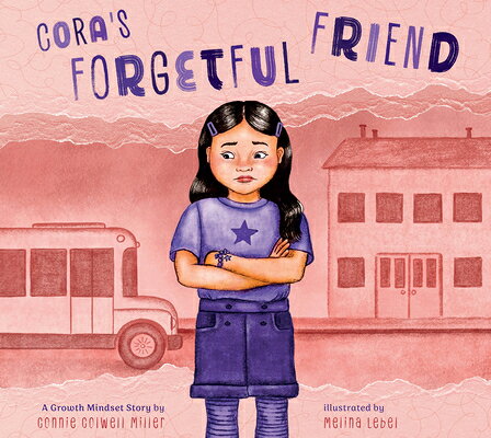 Cora's Forgetful Friend: A Growth Mindset Story CORAS FORGETFUL FRIEND （Making Mistakes） 