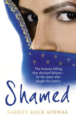 Shamed: The Honour Killing That Shocked Britain - By the Sister Who Fought for Justice SHAMED 