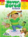 The Never-Bored Kid Book, Age 7 - 8 Workbook NEVER-BORED KID BK AGE 7 - 8 W （Never-Bored Kid Book） Evan-Moor Educational Publishers