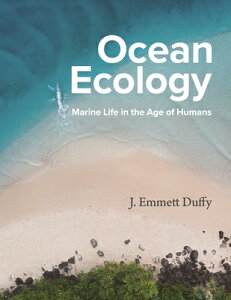 Ocean Ecology: Marine Life in the Age of Humans OCEAN ECOLOGY [ J. Emmett Duffy ]