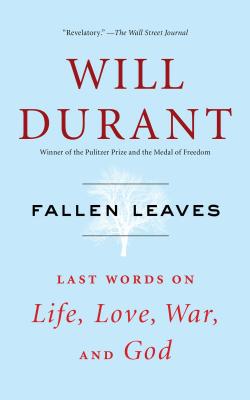Fallen Leaves: Last Words on Life, Love, War, and God FALLEN LEAVES [ Will Durant ]