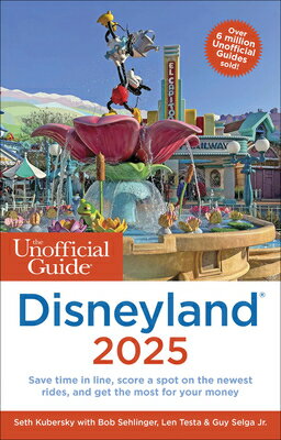 The Unofficial Guide to Disneyland 2025 UNOFFICIAL GT DISNEYLAND 2025 （Unofficial Guides） [ Seth Kubersky ]