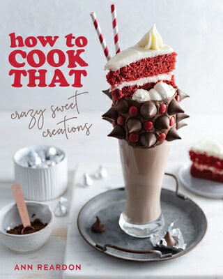 How to Cook That: Crazy Sweet Creations (You Tube's Ann Reardon Cookbook) HT COOK THAT [ Ann Reardon ]