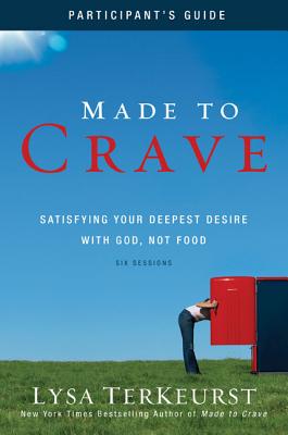 Made to Crave Bible Study Participant's Guide: Satisfying Your Deepest Desire with God, Not Food MADE TO CRAVE BIBLE STUDY PART [ Lysa TerKeurst ]