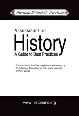 Assessment in History: A Guide to Best Practice ASSESSMENT IN HIST （Students and Professional Concerns） 