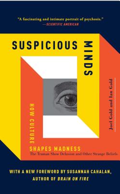 Suspicious Minds: How Culture Shapes Madness SUSPICIOUS MINDS 