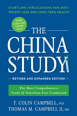 The China Study: The Most Comprehensive Study of Nutrition Ever Conducted and the Startling Implicat