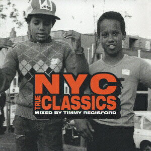 NYC TRUE CLASSICS MIXED BY TIMMY REGISFORD [ (オムニバス) ]