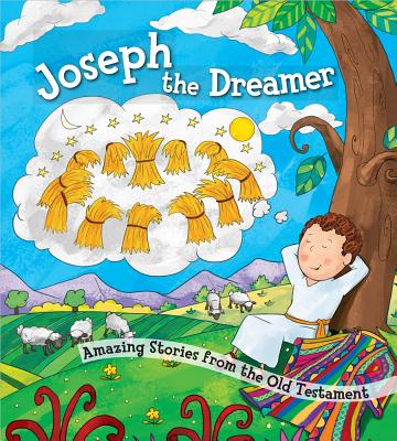 Joseph the Dreamer: Amazing Stories from the Old Testament JOSEPH THE DREAMER [ Harvest House Publishers ]