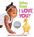 Who Says I Love You : Baby 039 s First I Love You Book WHO SAYS I LOVE YOU-BOARD （Highlights Baby Mirror Board Books） Highlights