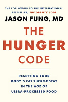 The Hunger Code: Resetting Your Body's Fat Thermostat in the Age of Ultra-Processed Food HUNGER CODE （Obesity Code） [ Jason Fung ]