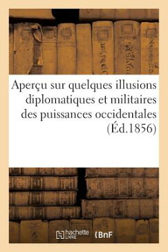 Apercu Sur Quelques Illusions Diplomatiques Et Militaires Des Puissances Occidentales: , Pendant La FRE-APERCU SUR QUELQUES ILLUSI （Histoire） [ Sans Auteur ]